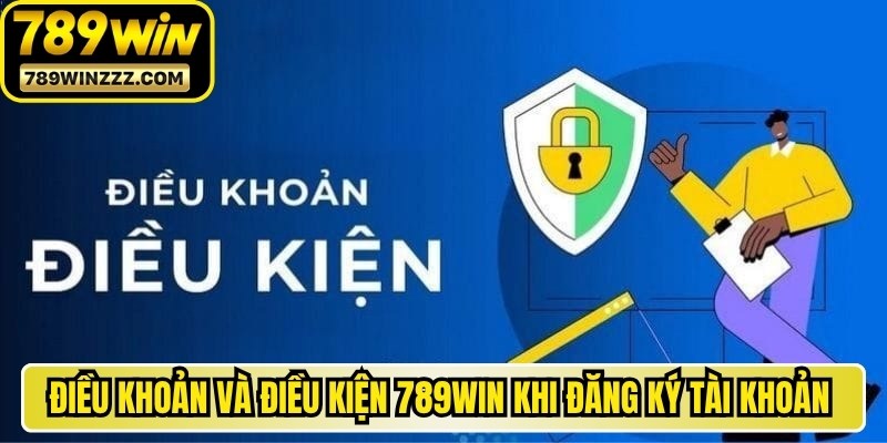 Điều khoản và điều kiện 789WIN khi đăng ký tài khoản thành viên