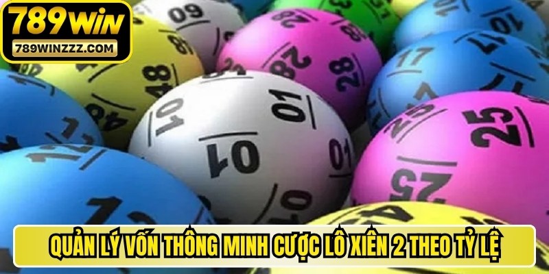 Anh em nên quản lý vốn thông minh cược lô xiên 2 theo tỷ lệ an toàn